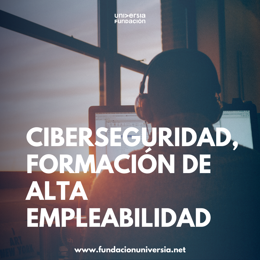 Ciberseguridad, formación de alta empleabilidad