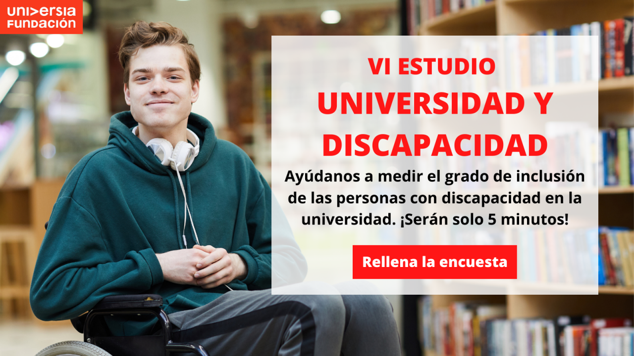 VI Estudio Universidad y Discapacidad. Ayúdanos a medir el grado de inclusión de las personas con discapacidad en la universidad. ¡Serán solo 5 minutos!